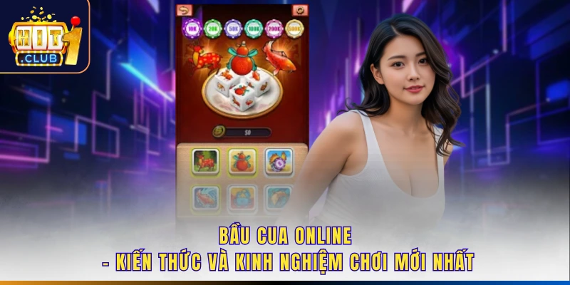 Bầu Cua Online - Kiến Thức Và Kinh Nghiệm Chơi Mới Nhất