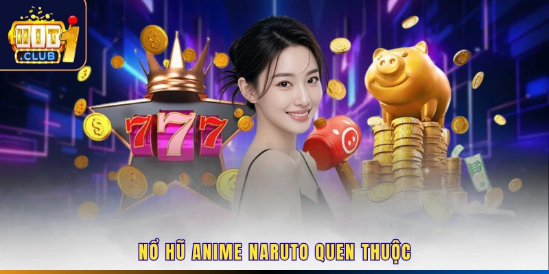 Nổ hũ anime Naruto quen thuộc
