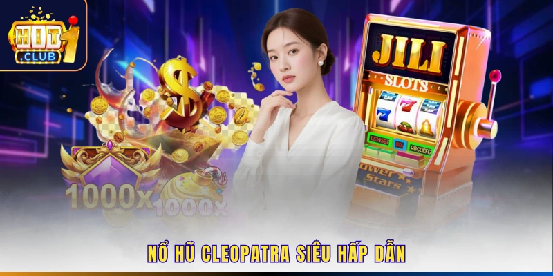 Nổ hũ Cleopatra siêu hấp dẫn