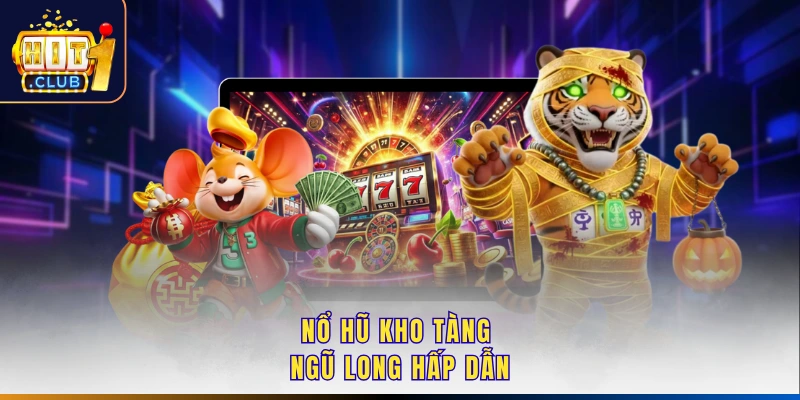 Nổ hũ kho tàng ngũ long hấp dẫn