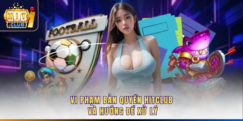 Vi phạm bản quyền Hitclub và hướng để xử lý